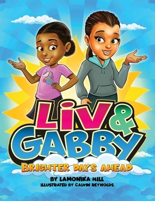 Liv & Gabby: Brighter Days Ahead by Hill, Lamonika