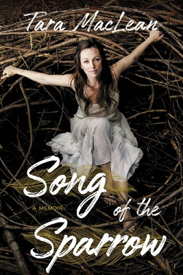 Song of the Sparrow: A Memoir by MacLean, Tara