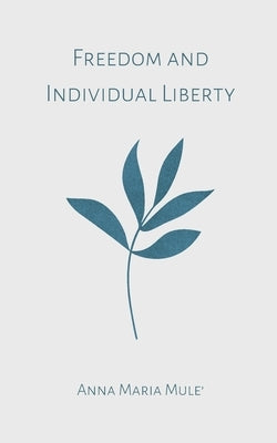 Freedom and Individual Liberty by Mule', Anna Maria