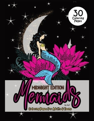 Mermaids Midnight Edition Coloring Pages For Adults & Teens: Mystical Sirens Of The Sea Color In Book For Women and Girls by Tyson, Allison