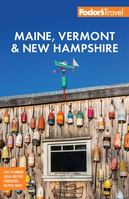 Fodor's Maine, Vermont & New Hampshire: With the Best Fall Foliage Drives & Scenic Road Trips by Fodor's Travel Guides