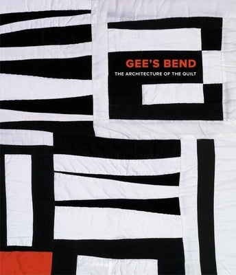 Gee's Bend: The Architecture of the Quilt by Arnett, Paul