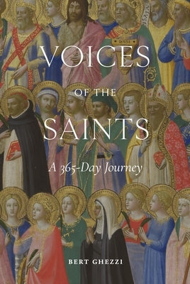 Voices of the Saints: A 365-Day Journey by Ghezzi, Bert