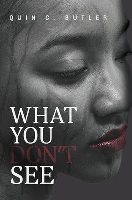 What You Don't See by Butler, Quin C.