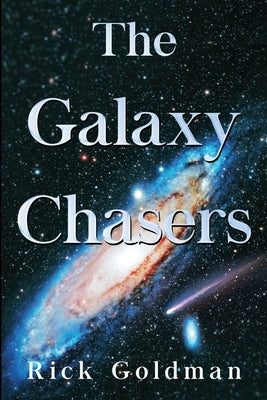 The Galaxy Chasers by Goldman, Rick