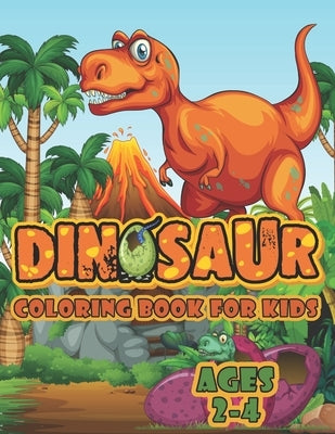Dinosaur Coloring Book For Kids Ages 2-4: A Big Dinosaur Coloring Book For Toddlers and Preschoolers by Creative Publishing, Joy