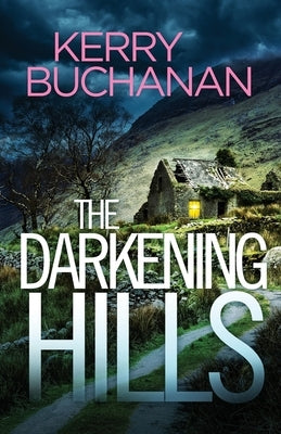 The Darkening Hills: An utterly addictive Northern Irish crime thriller full of twists by Buchanan, Kerry