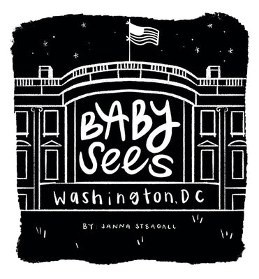 Baby Sees Washington, DC: A High-Contrast Board Book for Babies by Steagall, Janna