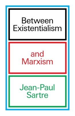 Between Existentialism and Marxism by Sartre, Jean-Paul