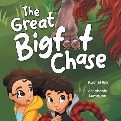 The Great Bigfoot Chase: A Children's Picture Book for Kids Who Love Sasquatch by Hilz, Rachel