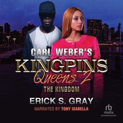 Carl Weber's Kingpins: Queens 2: The Kingdom by Gray, Erick S.