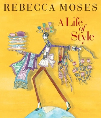 A Life of Style: Fashion, Home, Entertaining by Moses, Rebecca