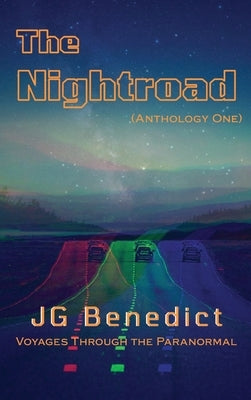 The Nightroad, Anthology One by Benedict, J. G.