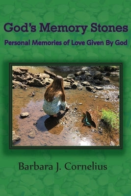God's Memory Stones: Personal Memories of Love Given by God by Cornelius, Barbara J.