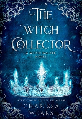 The Witch Collector by Weaks, Charissa