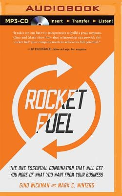 Rocket Fuel: The One Essential Combination That Will Get You More of What You Want from Your Business by Wickman, Gino