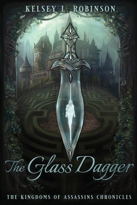 The Glass Dagger by Robinson, Kelsey L.