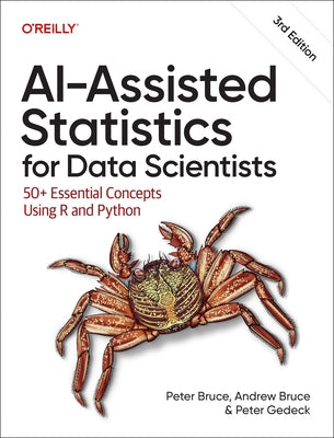 Ai-Assisted Statistics for Data Scientists: 50+ Essential Concepts Using R and Python by Bruce, Peter