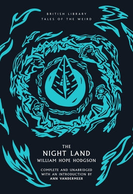 The Night Land: Volume 49 by Hope Hodgson, William