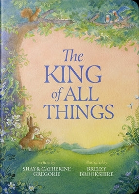 The King of All Things by Gregorie, Shay