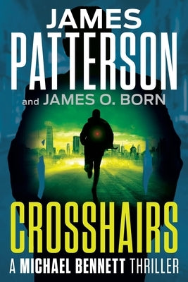 Crosshairs: A Michael Bennett Thriller by Patterson, James