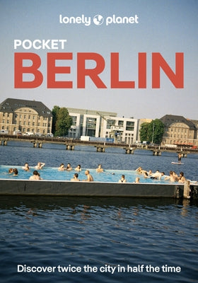 Lonely Planet Pocket Berlin: Discover Twice the City in Half the Time Top Sights Maps & Walking Tours Covers Reichstag & Unter Den Linden, Museum Isla by Schulte-Peevers, Andrea