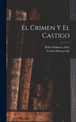 El crimen y el castigo by Pedraza y. Paez, Pedro