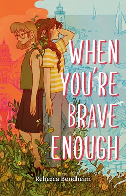 When You're Brave Enough by Bendheim, Rebecca