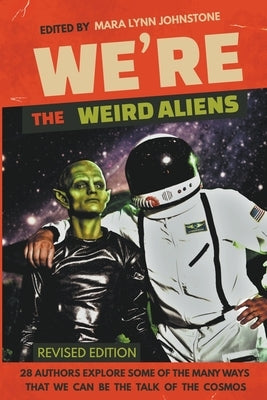 We're the Weird Aliens by Johnstone, Mara Lynn