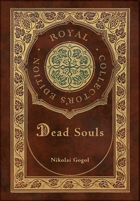 Dead Souls (Royal Collector's Edition) (Case Laminate Hardcover with Jacket) by Gogol, Nikolai