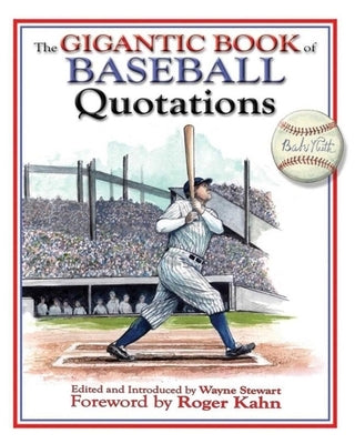 The Gigantic Book of Baseball Quotations by Stewart, Wayne