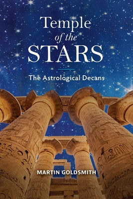 Temple of the Stars: The Astrological Decans by Goldsmith, Martin