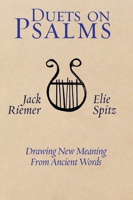 Duets on Psalms: Drawing New Meaning From Ancient Words by Riemer, Jack