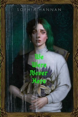 We Were Never Here by Hannan, Sophia