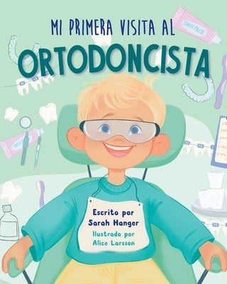 Mi Primera Visita al Ortodoncista by Hanger, Sarah