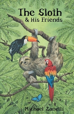 The Sloth and His Friends by Zanetti, Michael