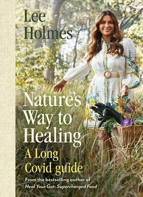 Nature's Way to Healing: A Long Covid Guide by Holmes, Lee