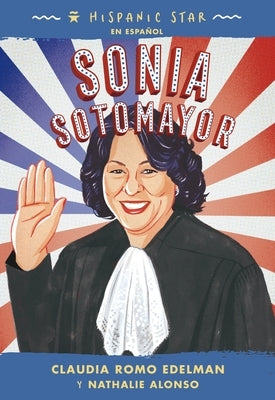 Hispanic Star En Español: Sonia Sotomayor by Edelman, Claudia Romo