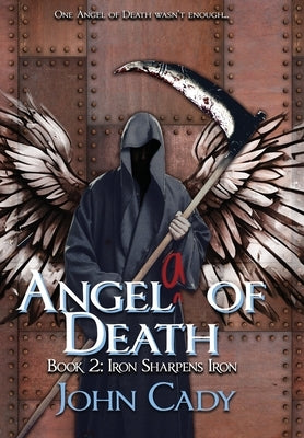 Angela of Death Book 2: Iron Sharpens Iron by Cady, John