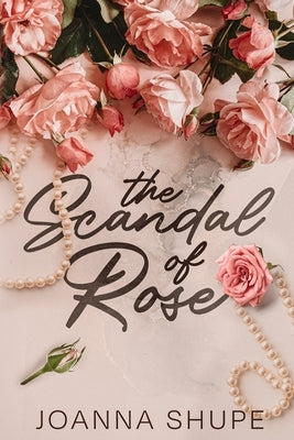 The Scandal of Rose: A Gilded Age Novella by Shupe, Joanna