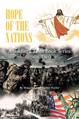 Hope of the Nations: A Soldier's Tales Book Series: Book Two by Parker Naylor, Margaret Ann