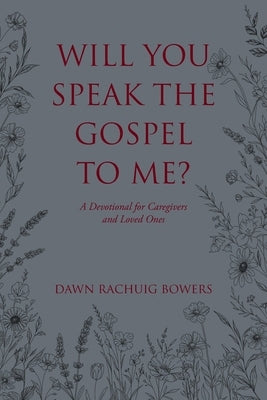 Will You Speak the Gospel to Me? by Rachuig Bowers, Dawn