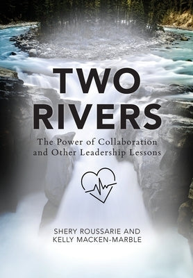 Two Rivers: The Power of Collaboration by Roussarie, Shery