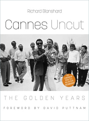 Cannes Uncut: The Golden Years by Blanshard, Richard