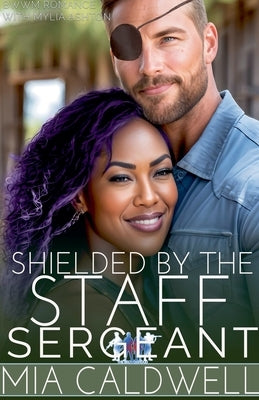 Shielded By The Staff Sergeant by Caldwell, Mia