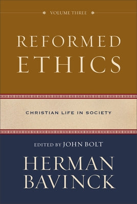 Reformed Ethics: Christian Life in Society by Bavinck, Herman