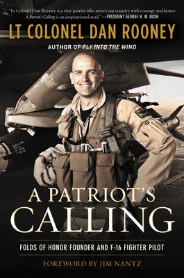 A Patriot's Calling: My Life as an F-16 Fighter Pilot by Rooney, Lt Colonel Dan