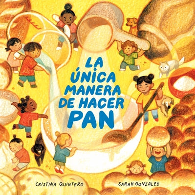 La Única Manera de Hacer Pan / The Only Way to Make Bread by Quintero, Cristina
