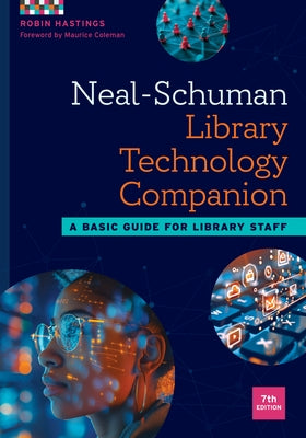 Neal-Schuman Library Technology Companion: A Basic Guide for Library Staff by Hastings, Robin