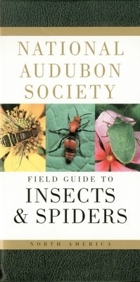 National Audubon Society Field Guide to Insects and Spiders: North America by National Audubon Society